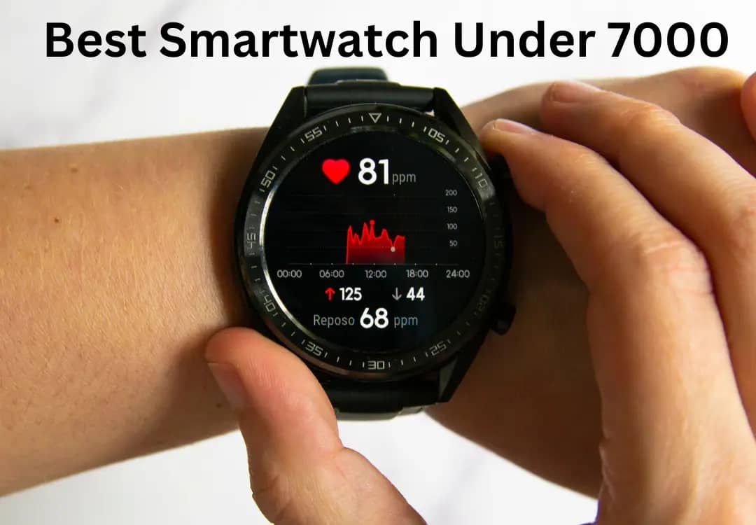 Best Smartwatches Under 7000